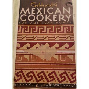 Gebhardt's of San Antonio Mexican Cookery‎ For American Homes 1930s Cookbook